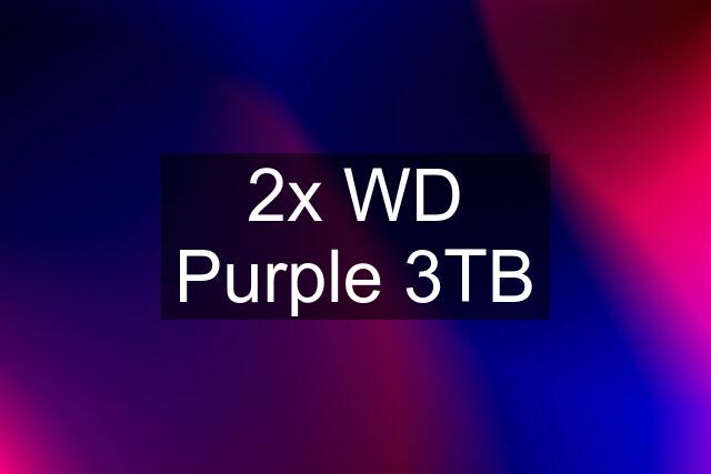 2x WD Purple 3TB