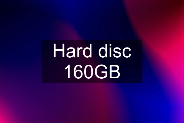 Hard disc 160GB