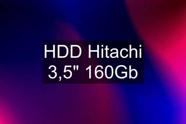 HDD Hitachi 3,5" 160Gb