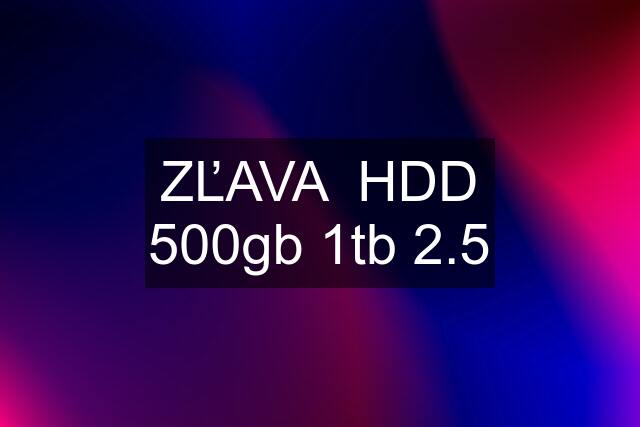 ZĽAVA  HDD 500gb 1tb 2.5