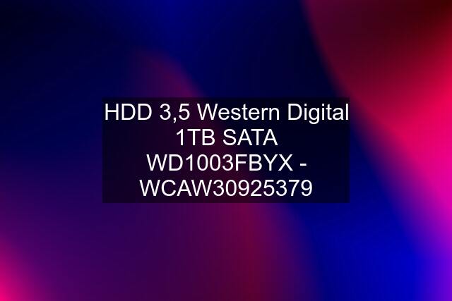 HDD 3,5 Western Digital 1TB SATA WD1003FBYX - WCAW30925379