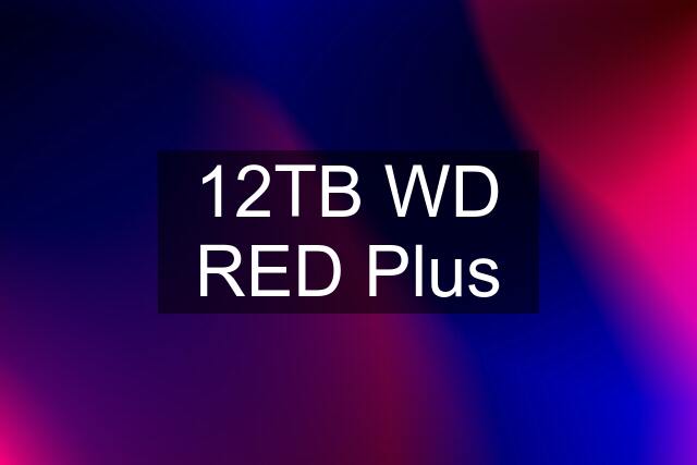 12TB WD RED Plus