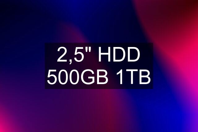 2,5" HDD 500GB 1TB