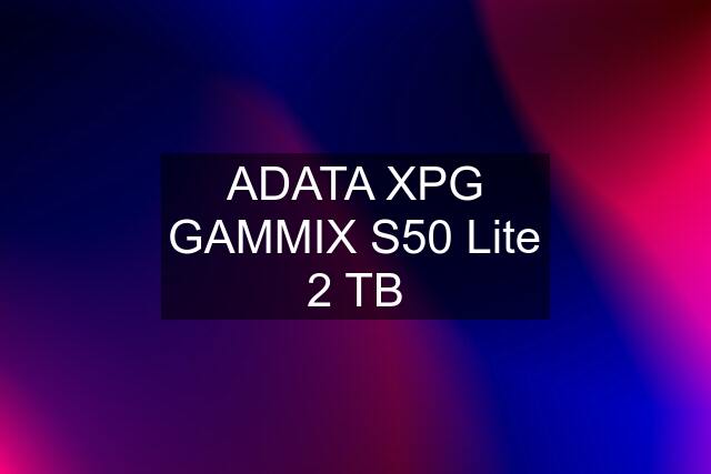 ADATA XPG GAMMIX S50 Lite 2 TB