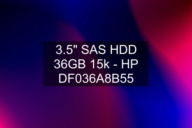 3.5" SAS HDD 36GB 15k - HP DF036A8B55