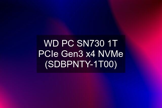 WD PC SN730 1T PCIe Gen3 x4 NVMe (SDBPNTY-1T00)