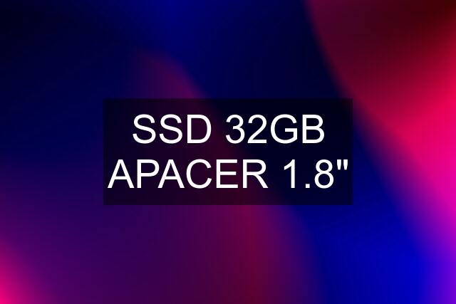 SSD 32GB APACER 1.8"