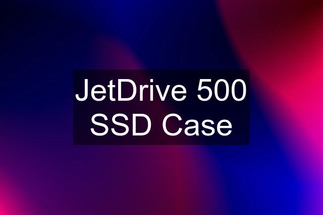 JetDrive 500 SSD Case