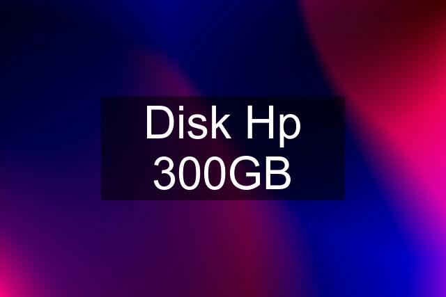 Disk Hp 300GB