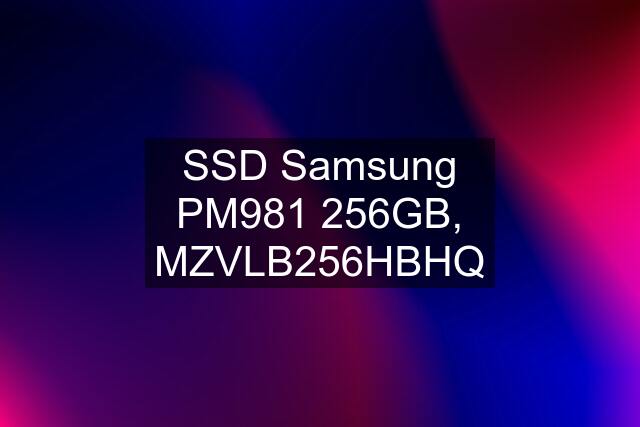 SSD Samsung PM981 256GB, MZVLB256HBHQ