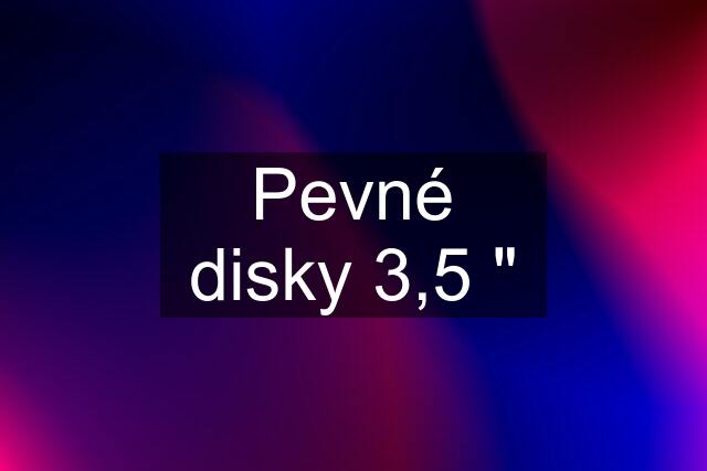 Pevné disky 3,5 "