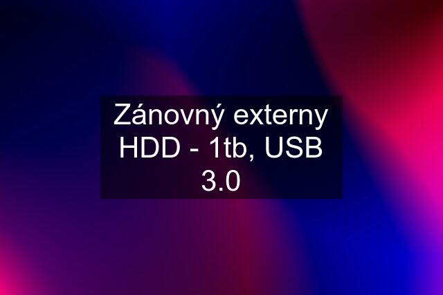 Zánovný externy HDD - 1tb, USB 3.0