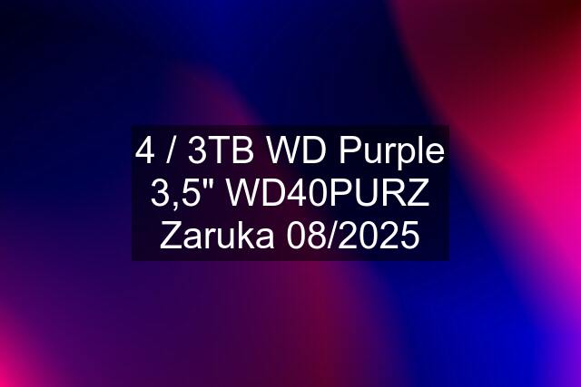 4 / 3TB WD Purple 3,5" WD40PURZ Zaruka 08/2025