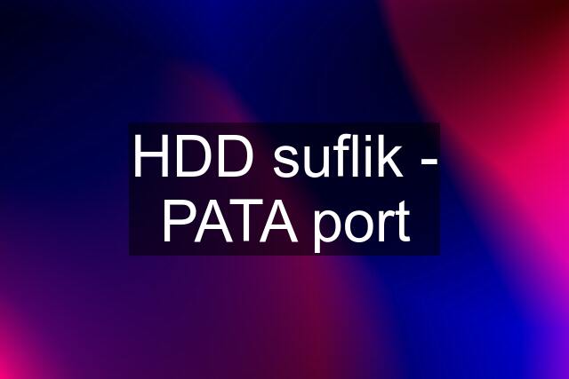 HDD suflik - PATA port