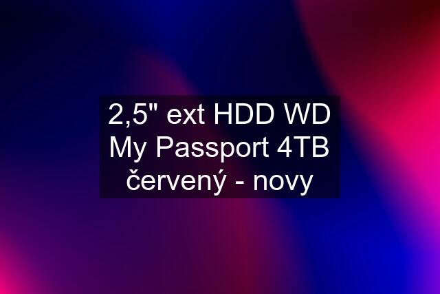 2,5" ext HDD WD My Passport 4TB červený - novy
