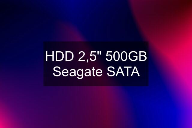 HDD 2,5" 500GB Seagate SATA