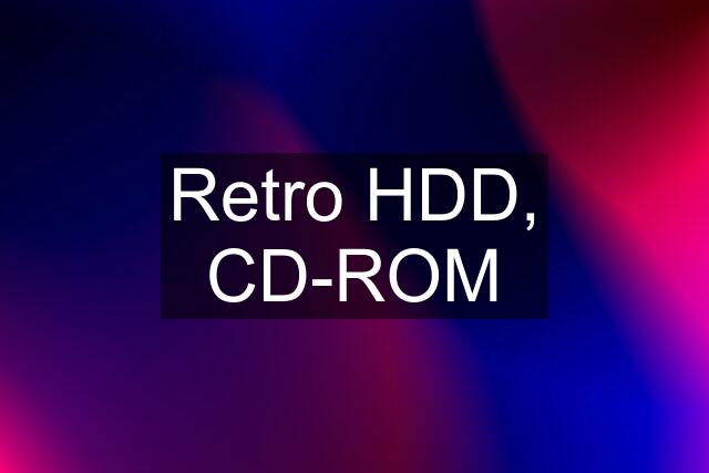 Retro HDD, CD-ROM
