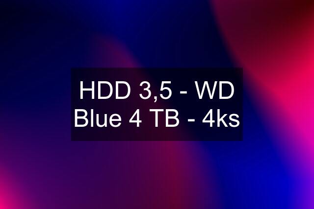 HDD 3,5 - WD Blue 4 TB - 4ks