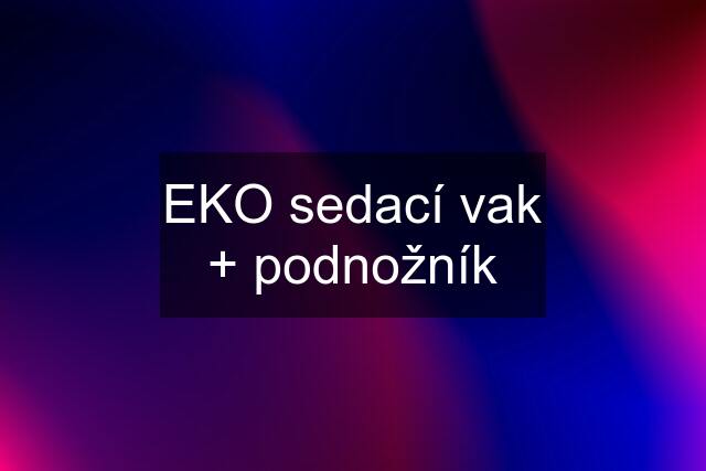 EKO sedací vak + podnožník