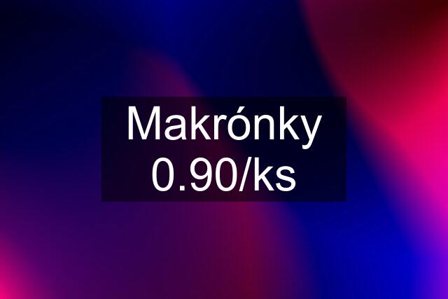 Makrónky 0.90/ks