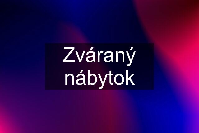 Zváraný nábytok