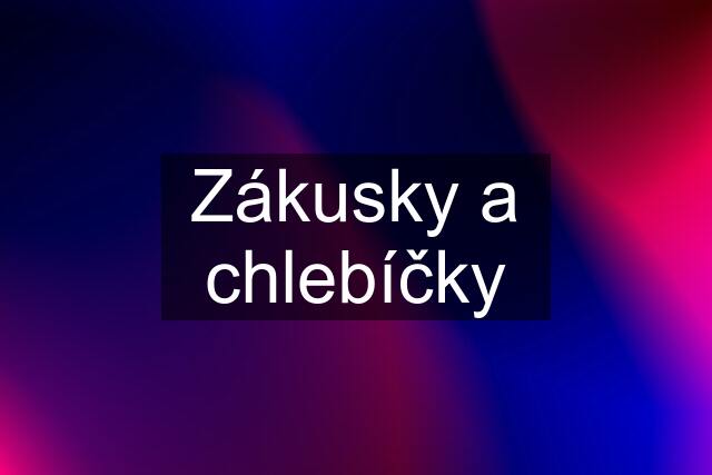 Zákusky a chlebíčky