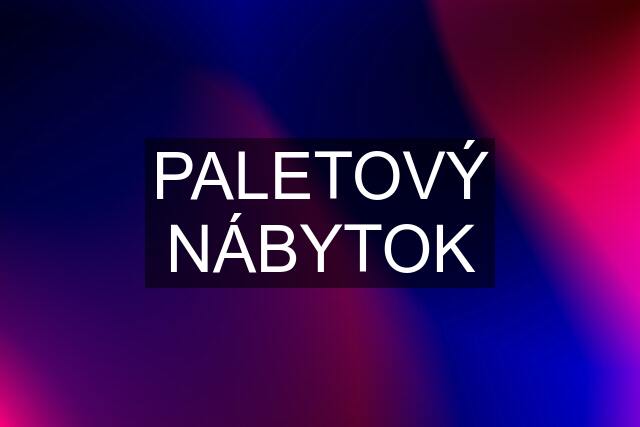 PALETOVÝ NÁBYTOK