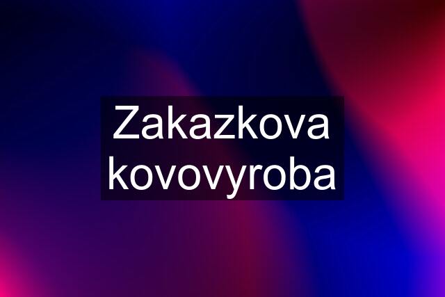 Zakazkova kovovyroba