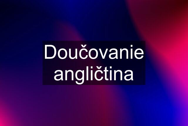 Doučovanie angličtina