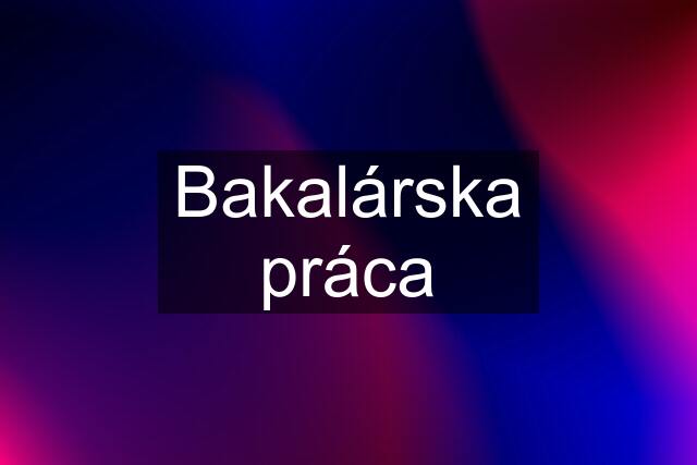 Bakalárska práca