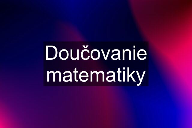 Doučovanie matematiky