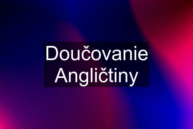 Doučovanie Angličtiny