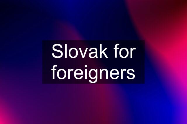 Slovak for foreigners