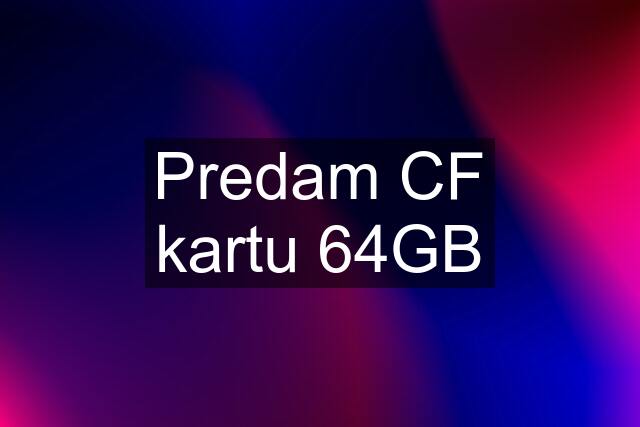 Predam CF kartu 64GB