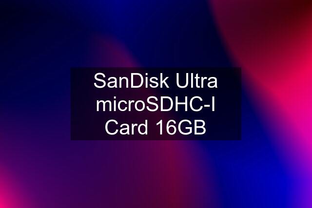 SanDisk Ultra microSDHC-I Card 16GB