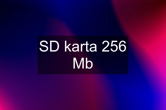 SD karta 256 Mb