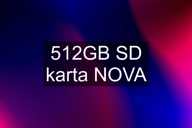 512GB SD karta NOVA