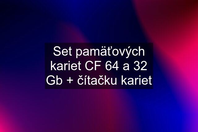 Set pamäťových kariet CF 64 a 32 Gb + čítačku kariet