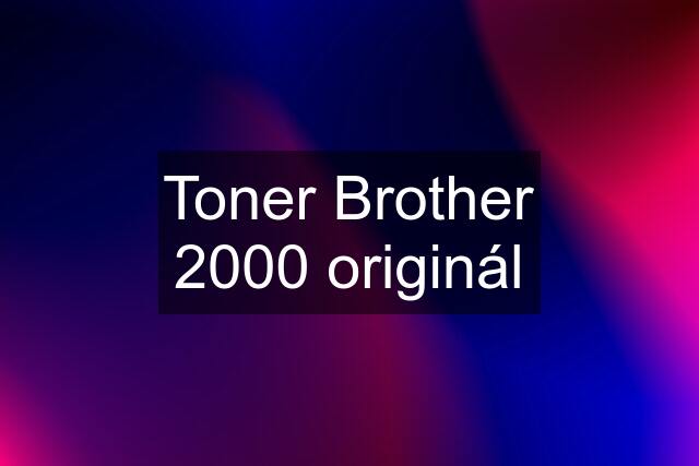 Toner Brother 2000 originál