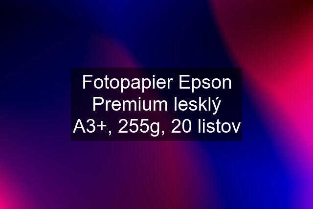 Fotopapier Epson Premium lesklý A3+, 255g, 20 listov