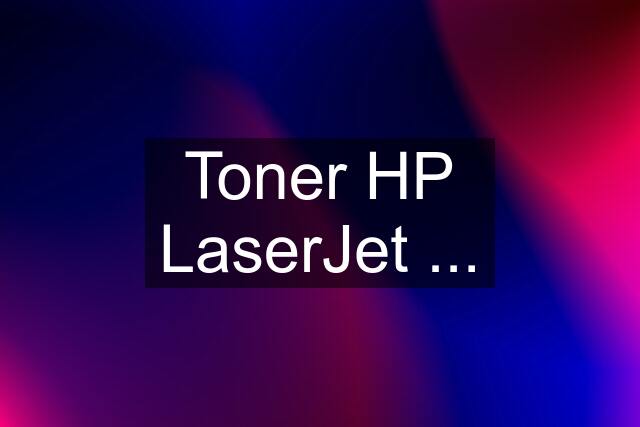 Toner HP LaserJet ...