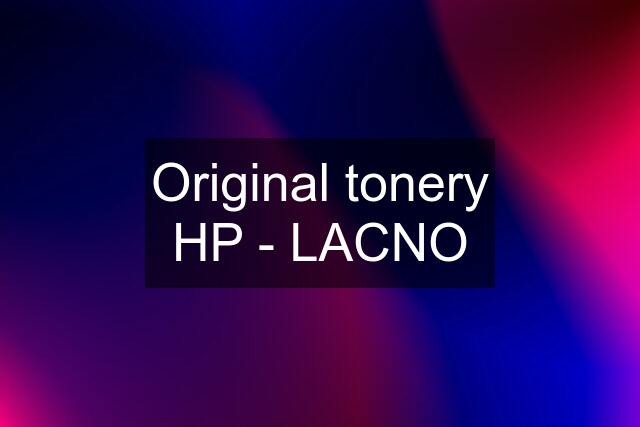 Original tonery HP - LACNO