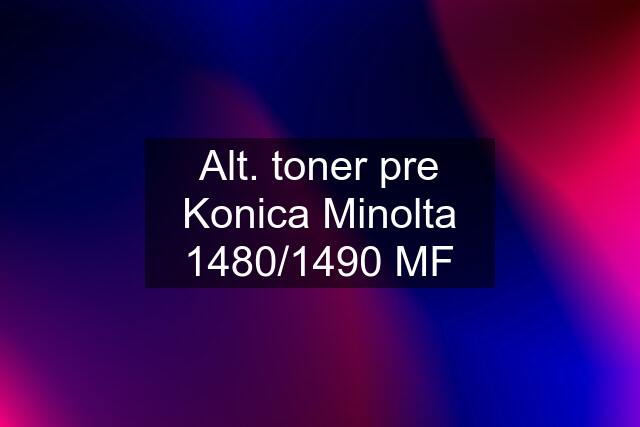 Alt. toner pre Konica Minolta 1480/1490 MF