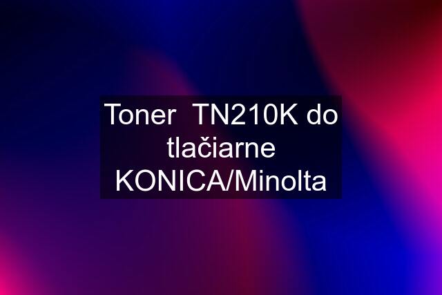 Toner  TN210K do tlačiarne KONICA/Minolta