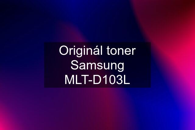 Originál toner Samsung MLT-D103L