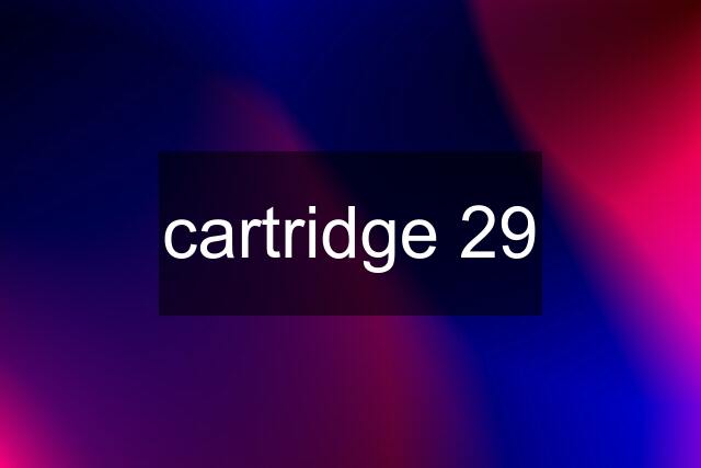 cartridge 29
