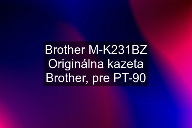Brother M-K231BZ Originálna kazeta Brother, pre PT-90