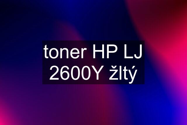 toner HP LJ 2600Y žltý