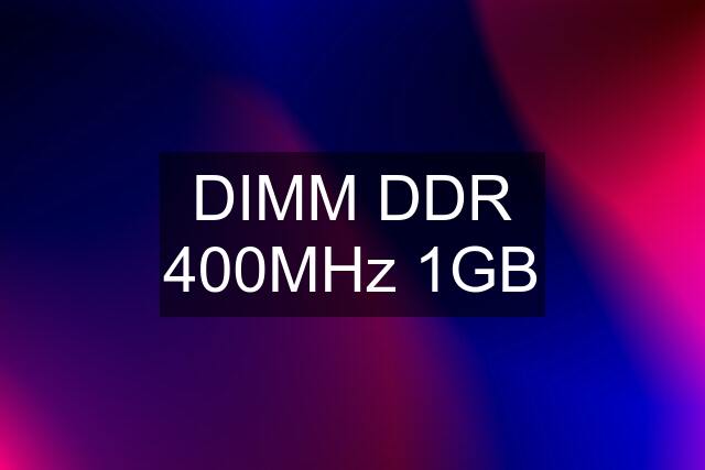 DIMM DDR 400MHz 1GB