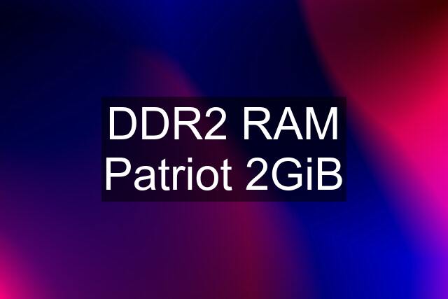 DDR2 RAM Patriot 2GiB
